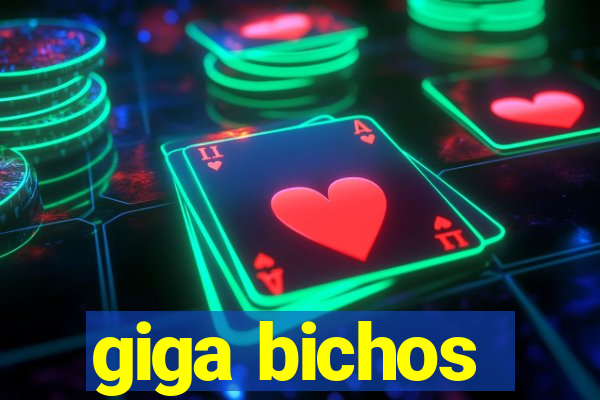 giga bichos